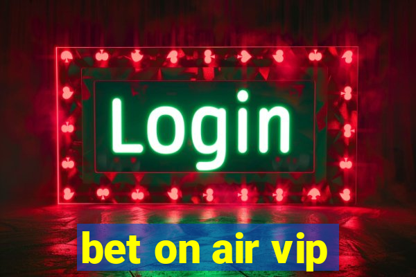 bet on air vip